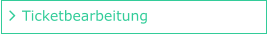 Ticketbearbeitung